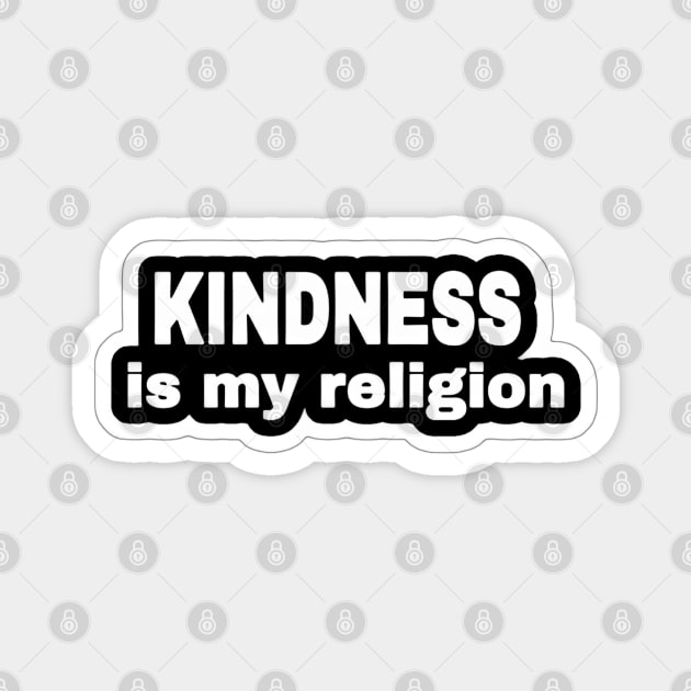 KINDNESS Is My Religion - Sticker - Front Magnet by SubversiveWare