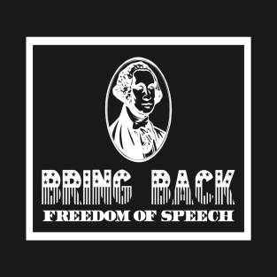 Bring Back Free Speech | Freedom of Speech Design T-Shirt