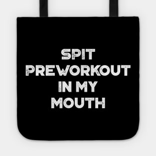 Spit Preworkout In My Mouth Funny Vintage Retro (White) Tote