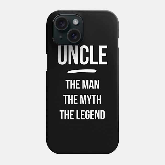 Uncle The Man The Myth The Legend Phone Case by hoopoe