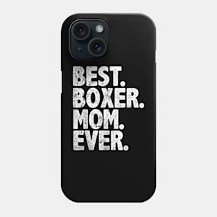 Best Boxer Mom Ever   Dog Momma Mother Day Phone Case