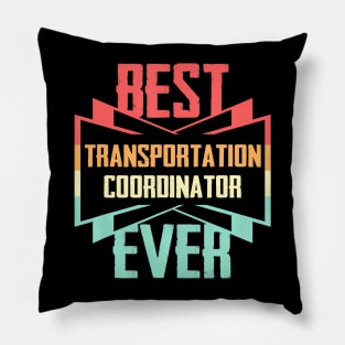 Best Transportation Coordinator Ever Pillow