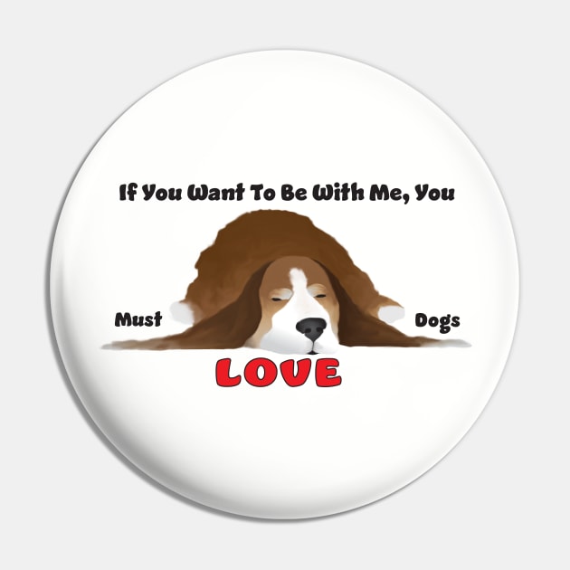 Must Love Dogs Pin by KEWDesign