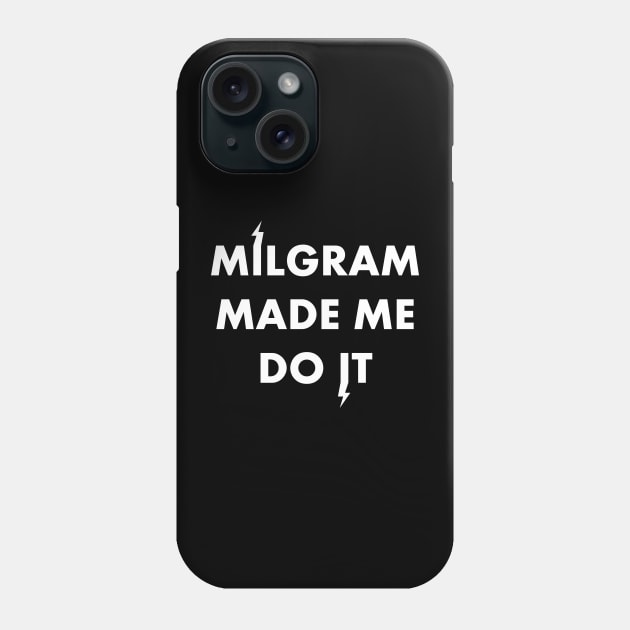 Milgram made me (Dark) Phone Case by MartaMS