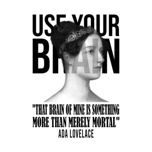 Use your Brain - Ada Lovelace T-Shirt