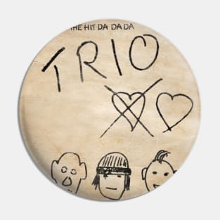 Trio DA DA DA Pin