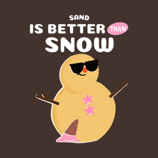 Sand Is Better Than Snow Design T-Shirt