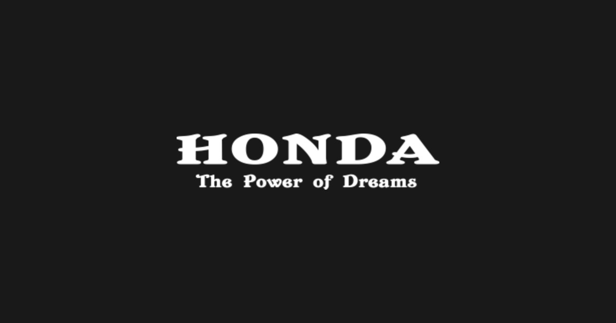Honda the power of dreams - Honda The Power Of Dreams - T-Shirt | TeePublic