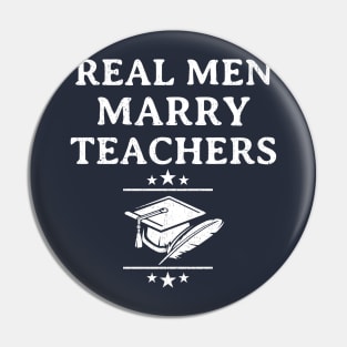 Mens Real Men Marry Teachers Funny Engagement Gift Pin