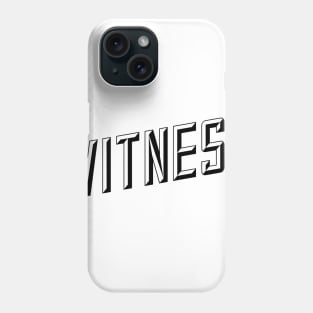 witness Phone Case