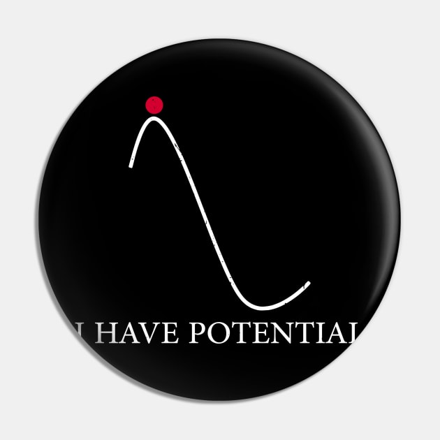 Cooler Physics I Have Potential Energy Funny Pin by KRMOSH