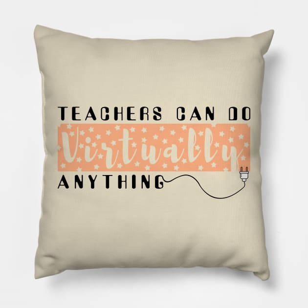 Teachers Can Do Virtually Anything funny gift for teacher teaching online back to school gift teach lover   Virtually Anything Pillow by BaronBoutiquesStore