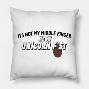 Its Not My Middle Finger Its My Unicorn Fist - Black Hand Pillow