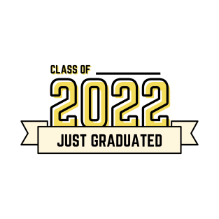 CLASS OF 2022 JUST GRADUATED T-Shirt