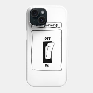 Overthinking Switch On Phone Case