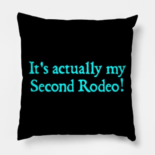 It's actually my second rodeo Pillow