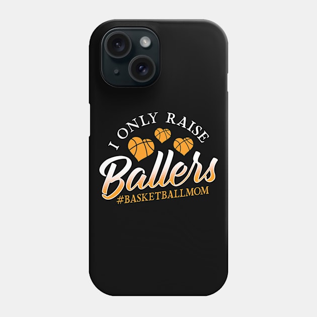 Basketball I Only Raise Ballers Phone Case by Cooldruck