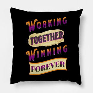 Working Together Winning Forever Pillow