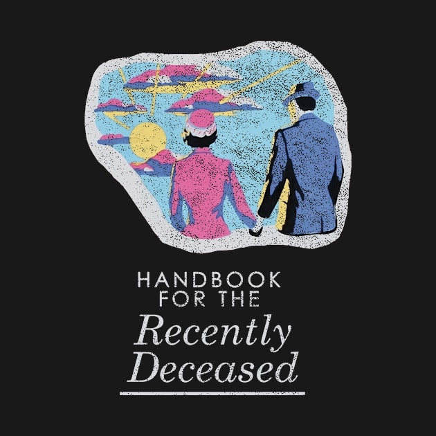 Handbook For The Recently Deceased - Dark Distressed by kellyhogaboom