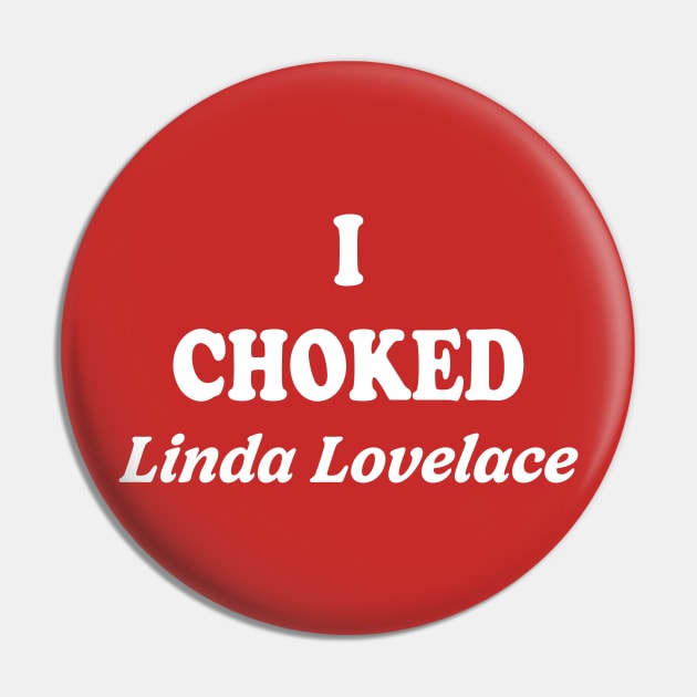 I Choked Linda Lovelace Pin by RadRetro