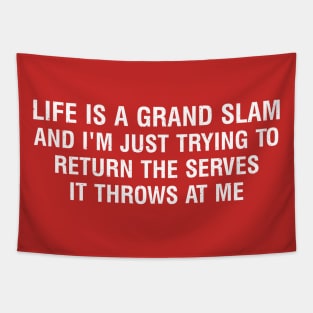 Life is a grand slam, and I'm just trying to return the serves it throws at me Tapestry
