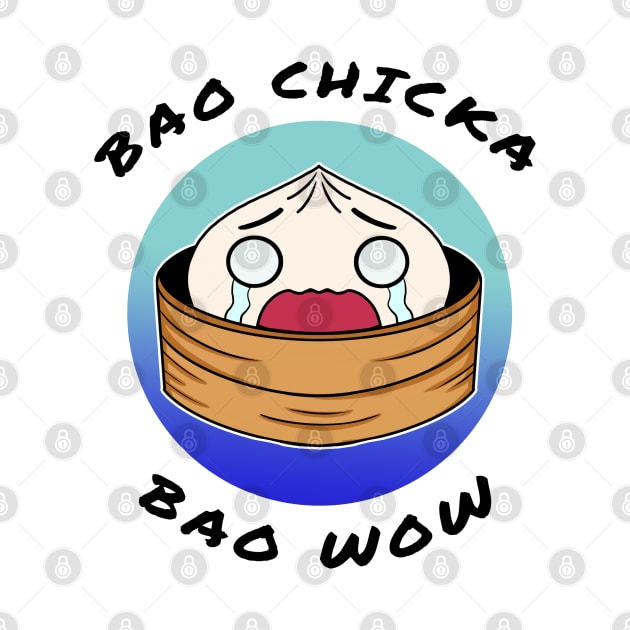 Bao chicka bao wow! (Sad bao) -food pun/ dad joke design by JustJoshDesigns