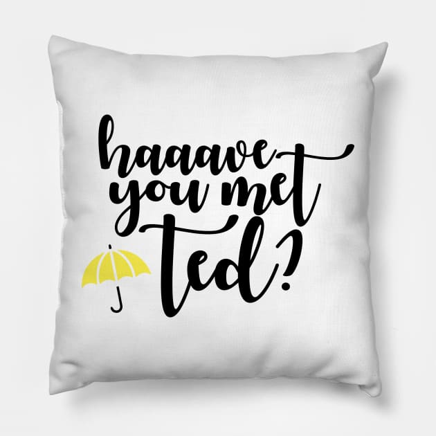 Have you met Ted? 2 Pillow by emilystp23