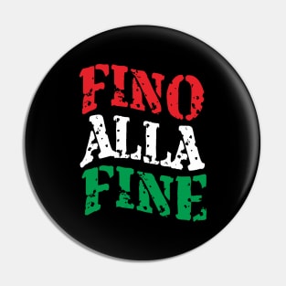 Fino Alla Fine Pin