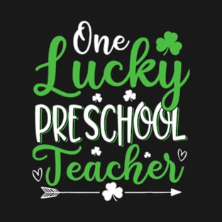 Funny One Lucky Preschool Teacher St. Patricks Day Irish T-Shirt