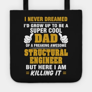 Structural Engineer Dad  – Cool Dad Of Freaking Awesome Structural Engineer Tote