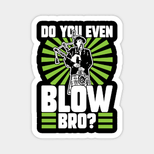 Do You Even Blow Bro - Bagpiper Magnet