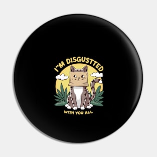 I'M Dsgusted With You All-Cat Covering Its Face Pin