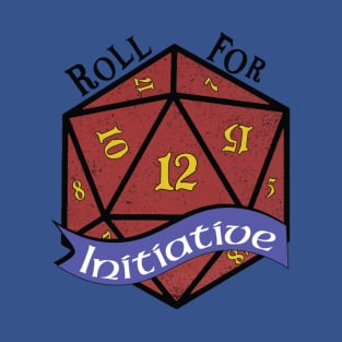 Roll for Initiative T-Shirt