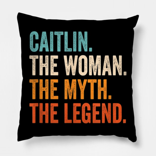 Caitlin The Woman The Myth The Legend First Name Caitlin Pillow by johnhawilsion