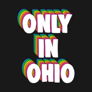 Only in Ohio Meme T-Shirt