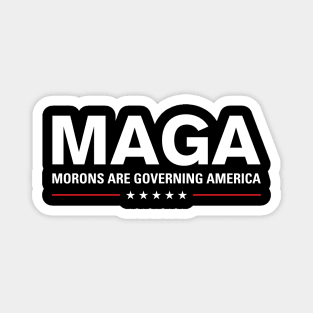 MAGA: Morons Are Governing America Magnet