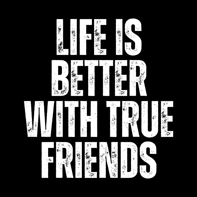 life is better with true friends typography design by emofix