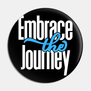 Embrace The Journey Pin