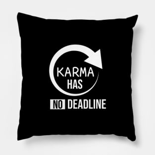 Karma has no deadline Pillow