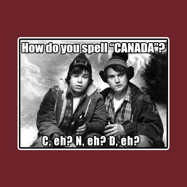 Strange Brew Bob and Doug McKenzie How Do You Spell Canada Funny by Den Tbd