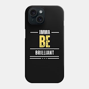 Imma Be Brilliant - White Yellow Typography Phone Case