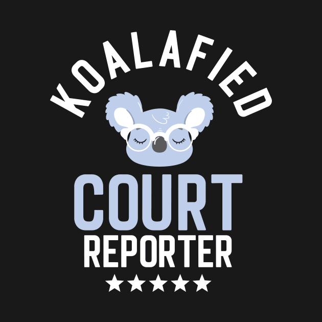 Koalafied Court Reporter - Funny Gift Idea for Court Reporters by BetterManufaktur