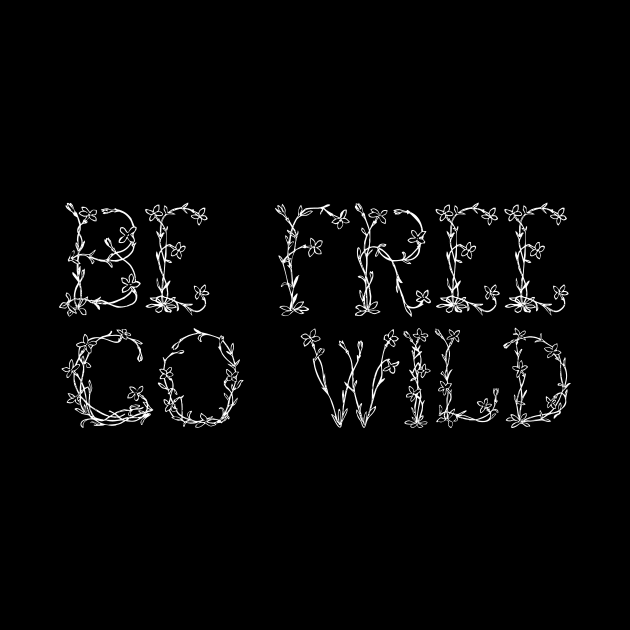 Be Free, Go Wild (White) by Graograman