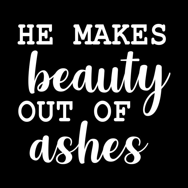 He Makes Beauty Out Of Ashes - Christian Girls - Phone Case