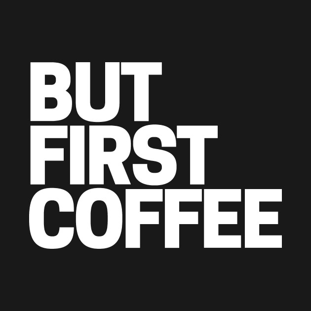 Discover Coffee First - Coffee - T-Shirt