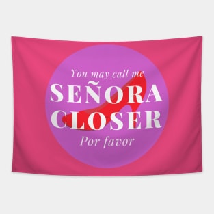 You may call me Señora Closer, por favor! Tapestry