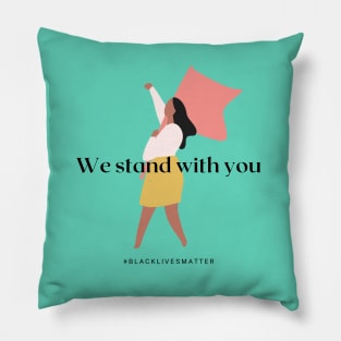 We stand with you - black lives matter Pillow