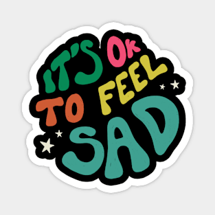 It's Okay To Feel Sad Magnet