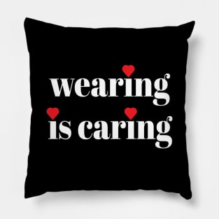 Wearing Is Caring Face Mask Message (Solid White Letters) Pillow