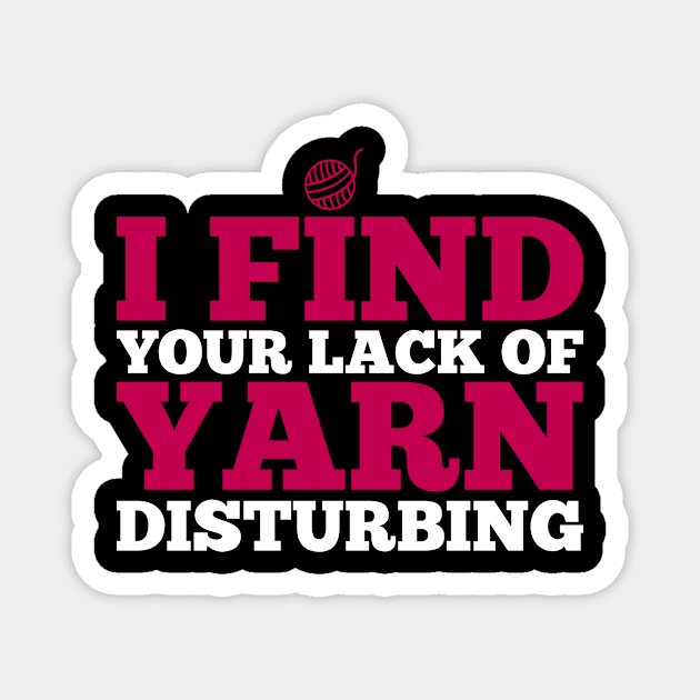 I find your lack of yarn disturbing (white) Magnet by nektarinchen
